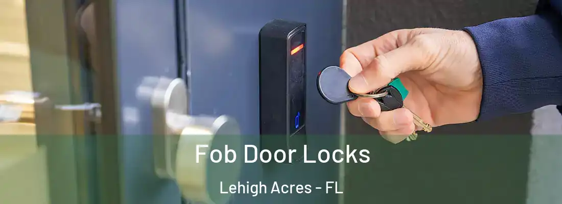  Fob Door Locks Lehigh Acres - FL