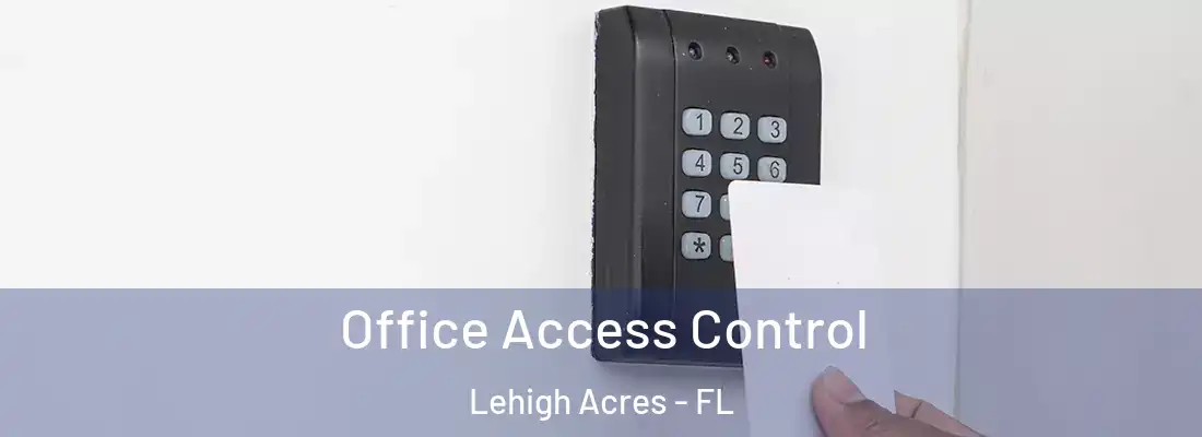  Office Access Control Lehigh Acres - FL