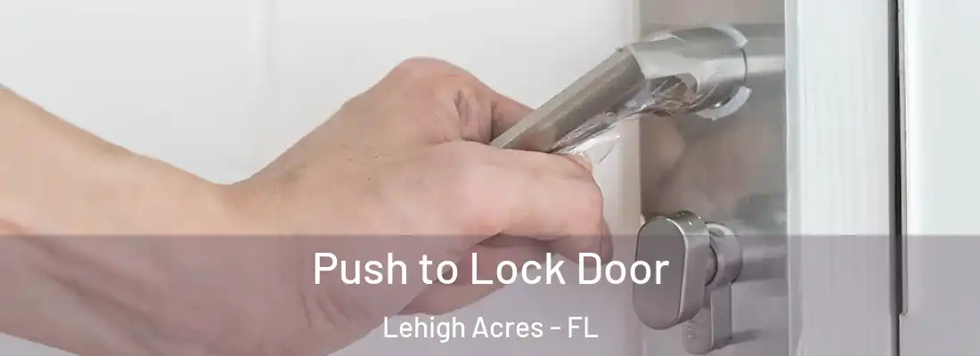  Push to Lock Door Lehigh Acres - FL